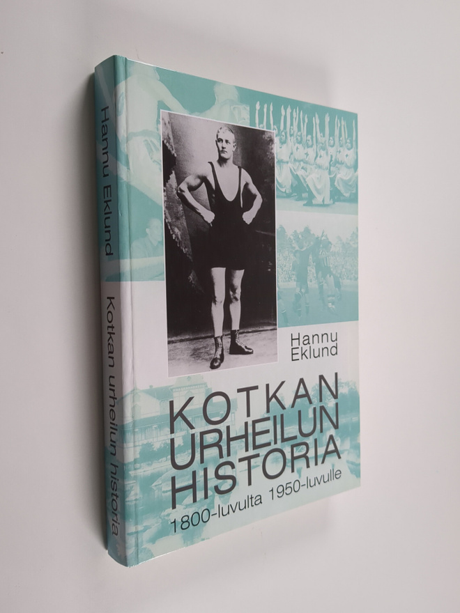 Hannu Eklund : Kotkan urheilun historia : 1800-luvulta 19...