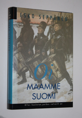Esko Seppänen : Oi maamme Suomi : ollos huoleton, poikas ...