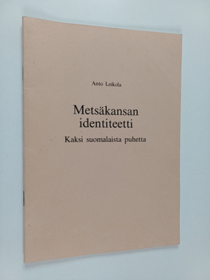 Anto Leikola : Metsäkansan identiteetti : kaksi suomalais...