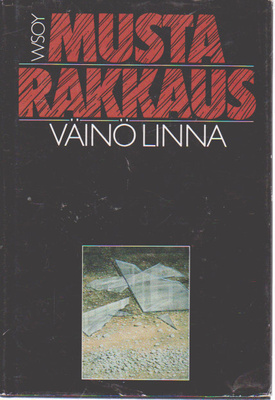 VÄINÖ LINNA: Musta rakkaus, WSOY, 177 s., kovakant.
