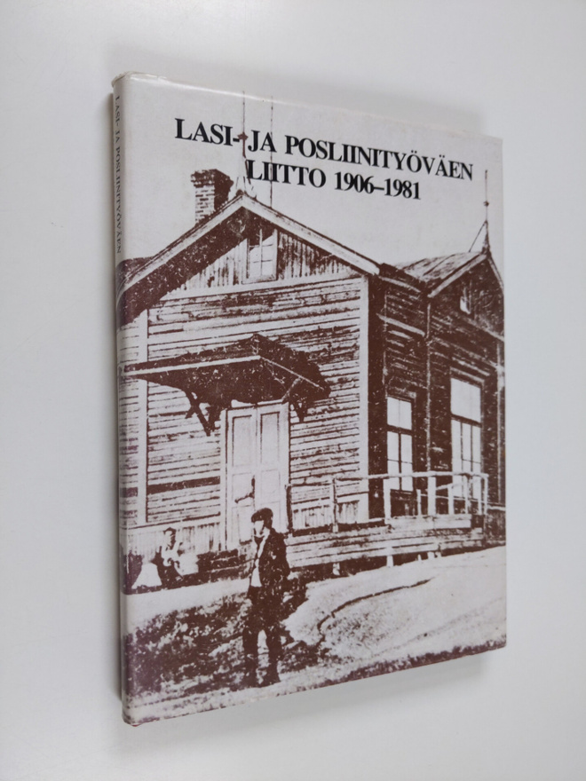 Aimo Löfberg : Lasi- ja posliinityöväen liitto 1906-1981 ...