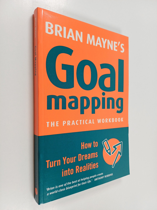 Brian Mayne : Goal Mapping - How to Turn Your Dreams into...
