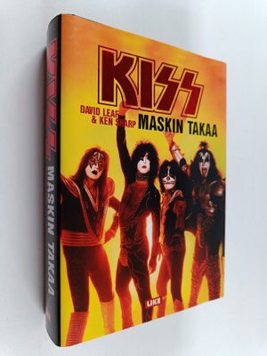 David Leaf : Kiss : maskin takaa : virallinen historiikki