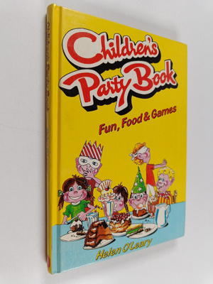 Helen O'Leary : Children's Party Book : Food, Fun, and Ga...