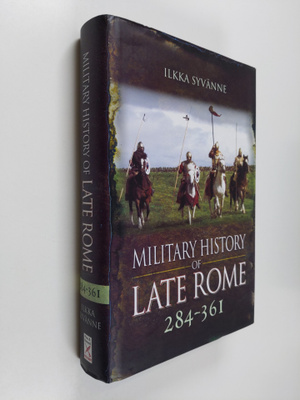 Ilkka  Syvanne : Military History of Late Rome 284-361
