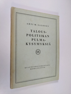 Ahti M. Salonen : Talouspolitiikan pulmakysymyksiä