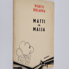 Pentti Holappa : Matti ja Maija eli Tunteet ja kasvatus :... - pikkukuva 1