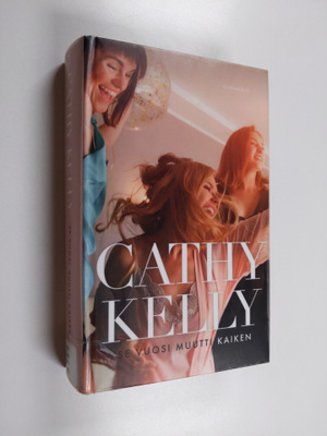 Cathy Kelly : Se vuosi muutti kaiken