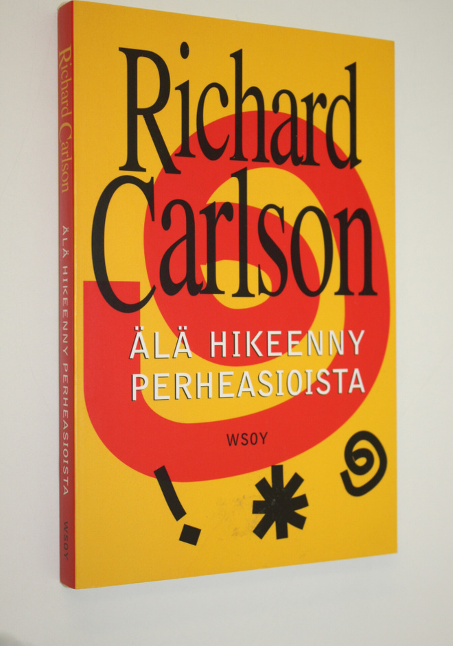 Richard Carlson : Älä hikeenny perheasioista