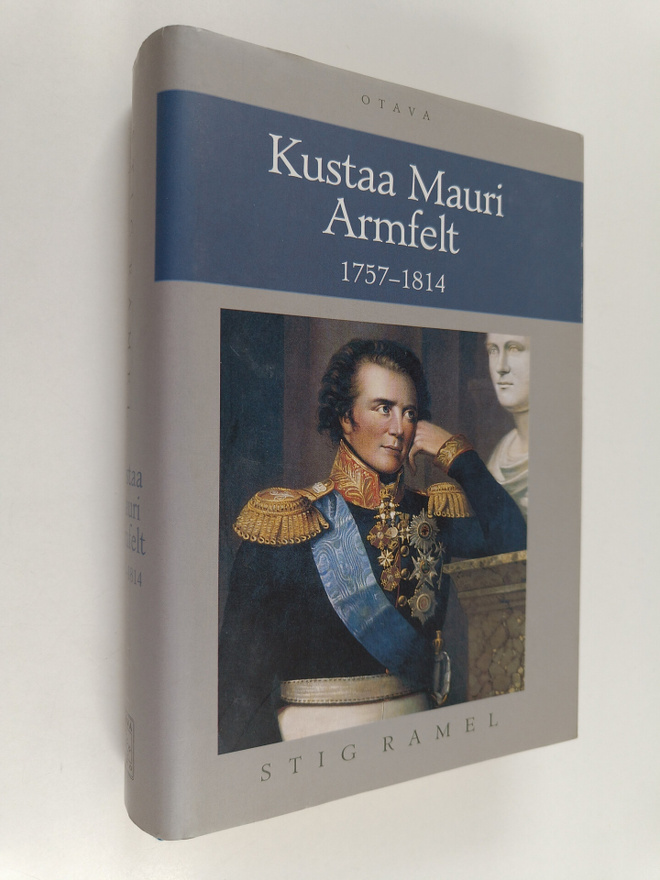 Stig Ramel : Kustaa Mauri Armfelt 1757-1814 : Ruotsissa k...