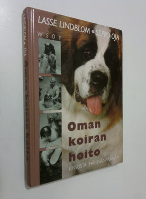Lasse Lindblom : Oman koiran hoito : kirsusta hännänpäähän