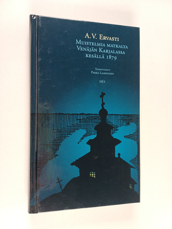 A. W. Ervasti : Muistelmia matkalta Venäjän Karjalassa ke...