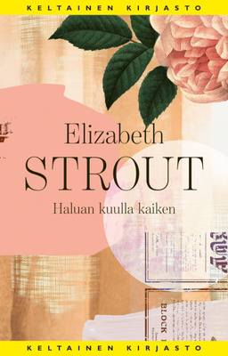 Elizabeth Strout: Haluan kuulla kaiken (UUSI)