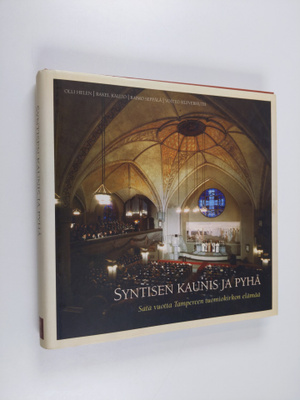 Syntisen kaunis ja pyhä : sata vuotta Tampereen tuomiokir...