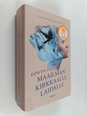 Eowyn Ivey : Maailman kirkkaalle laidalle