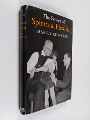 Harry Edwards : The power of spiritual healing