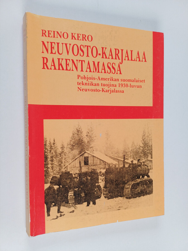 Reino Kero : Neuvosto-Karjalaa rakentamassa : Pohjois-Ame...