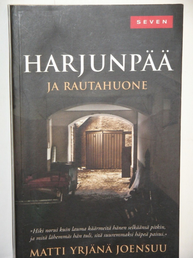 Matti Yrjänä Joensuu : HARJUNPÄÄ ja RAUTAHUONE