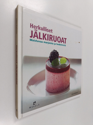 Claes Karlsson : Herkulliset jälkiruoat : maistuvaa marjo...