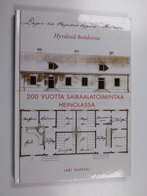 Jari Hanski : 200 vuotta sairaalatoimintaa Heinolassa - h...