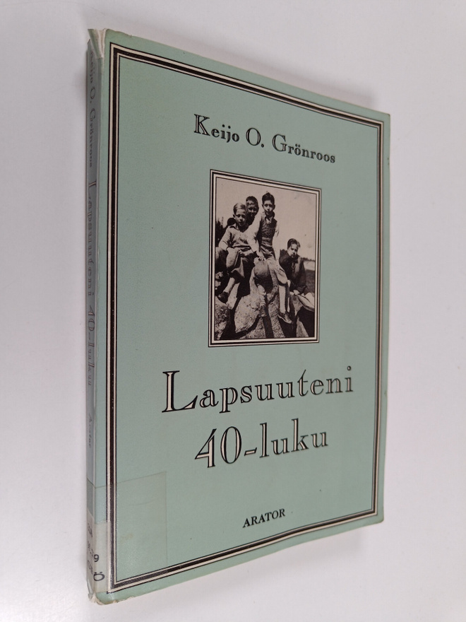 Keijo O. Grönroos : Lapsuuteni 40-luku : tuntoja ja tapah...