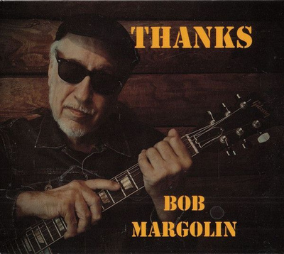 Bob Margolin – Thanks (Vizztone 2023) CD uudenveroinen