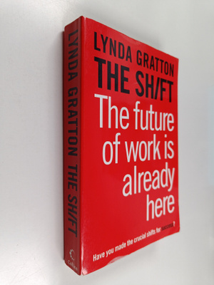 Lynda Gratton : The shift : the future of work is already...
