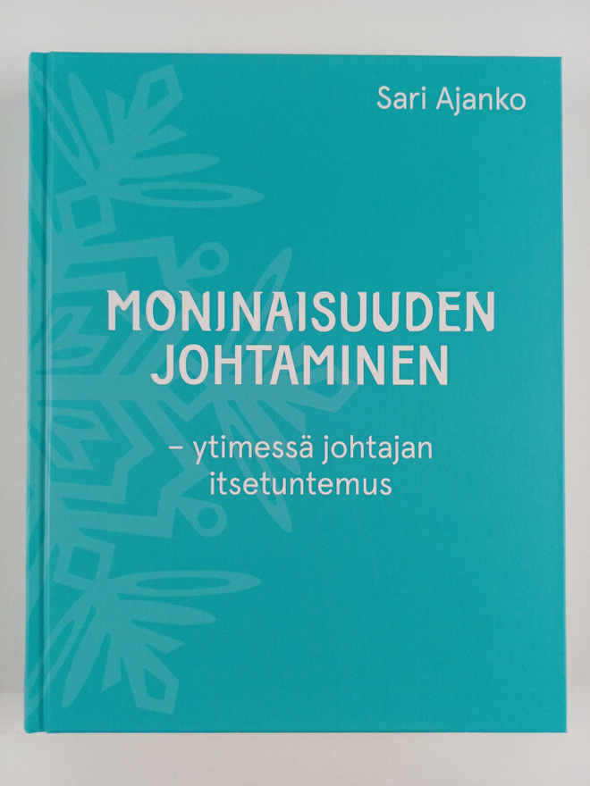 Sari Ajanko : Moninaisuuden johtaminen : ytimessä johtaja...