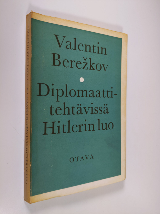 Valentin Berezkov : Diplomaattitehtävissä Hitlerin luo