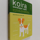 David Brunner : Koira : omistajan opas : käyttöohjeet, on... - pikkukuva 1