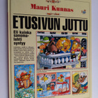 Mauri Kunnas : Etusivun juttu, eli, Kuinka sanomalehti sy... - pikkukuva 1