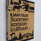 Ilmar Talve : Suomen kansankulttuuri : historiallisia pää... - pikkukuva 1