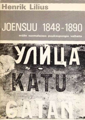 Lilius, Henrik: Joensuu 1848-1890: erään suomalaisen puukaup