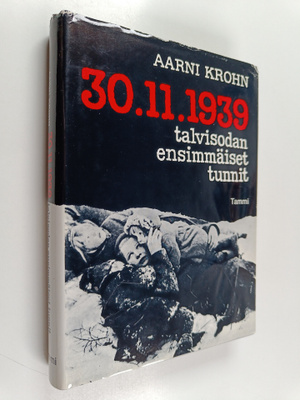 Aarni Krohn : 30.11.1939 : talvisodan ensimmäiset tunnit ...