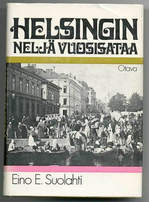 Eino E. Suolahti: Helsingin neljä vuosisataa  (1972)