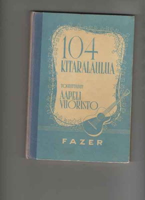 [Vuoristo, Aapeli]: 104 kitaralaulua, Fazer [1952], sid.,