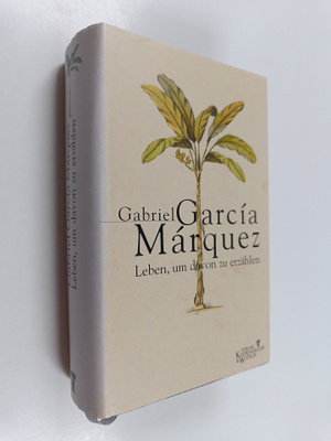 Gabriel Garcia Marquez : Leben, um davon zu erzählen