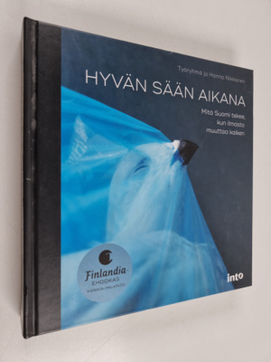 Silja Annila : Hyvän sään aikana : mitä Suomi tekee, kun ...