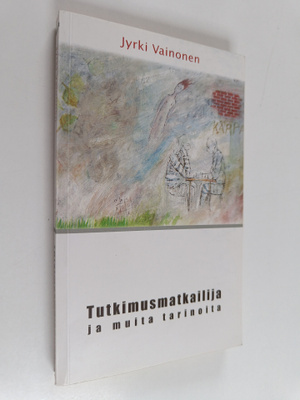 Jyrki Vainonen : Tutkimusmatkailija ja muita tarinoita