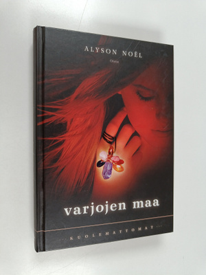 Alyson Noel : Kuolemattomat : Varjojen maa