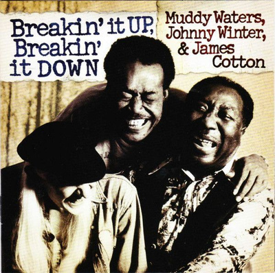 Muddy Waters, Johnny Winter & James Cotton: Breakin' It Up..