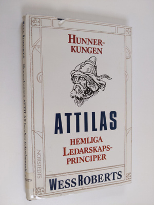 Wess Roberts : Hunnerkungen Attilas hemliga ledarskapspri...