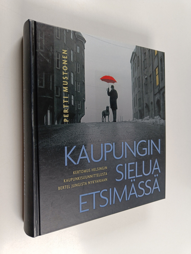 Pertti Mustonen : Kaupungin sielua etsimässä : kertomus H...