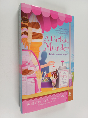 Wendy Lyn Watson : A Parfait Murder - A Mystery A la Mode