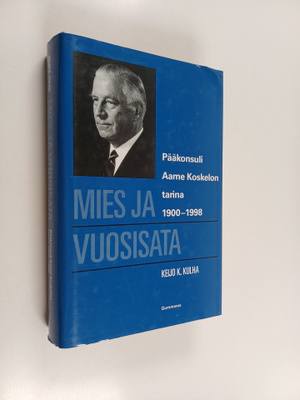 Keijo K. Kulha : Mies ja vuosisata : pääkonsuli Aarne Kos...