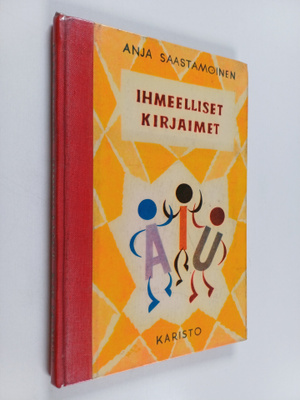 Anja Saastamoinen : Ihmeelliset kirjaimet : satuja ja tar...