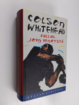 Colson Whitehead : Balladi John Henrystä