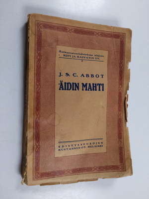 John S. C Abbott : Äidin mahti : kirja äideille
