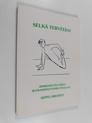 Seppo Järvinen : Selkä terveeksi : Tarkkuushieronnan, nik...