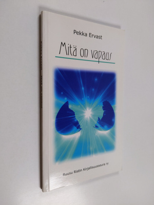 Pekka Ervast : Mitä on vapaus : Esitelmäsarja Ruusu-Risti...